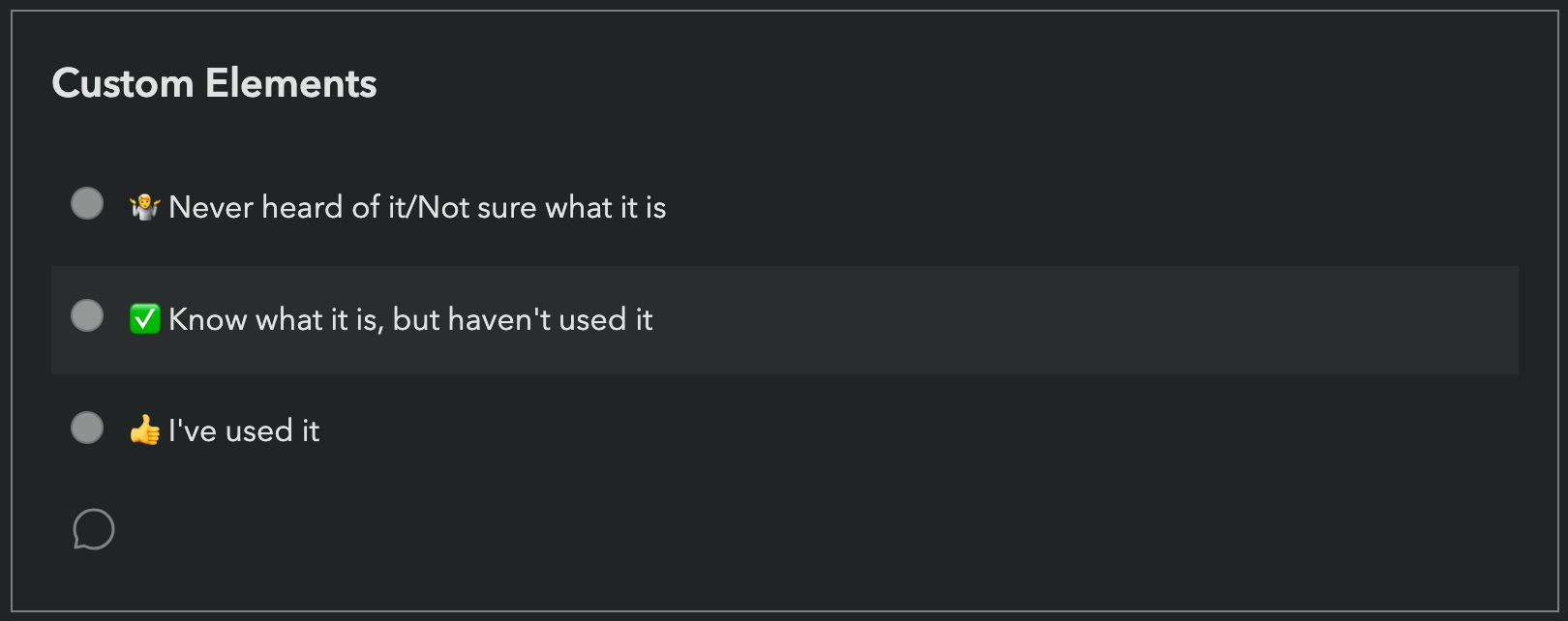 Screenshot of question saying "Custom Elements" with answers 🤷 Never heard of it/Not sure what it is, ✅ Know what it is, but haven't used it, 👍 I've used it